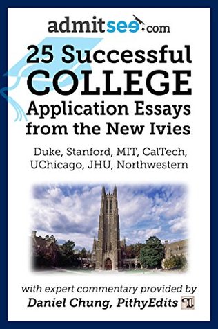 Read Online 25 Successful College Application Essays from the New Ivies - Daniel Chung | PDF