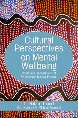 Read Understanding and Interpreting Cultural Perspectives on Health and Wellbeing: Health Practice, Diagnosis and the Interpretation of Symptoms - Natalie Tobert file in PDF