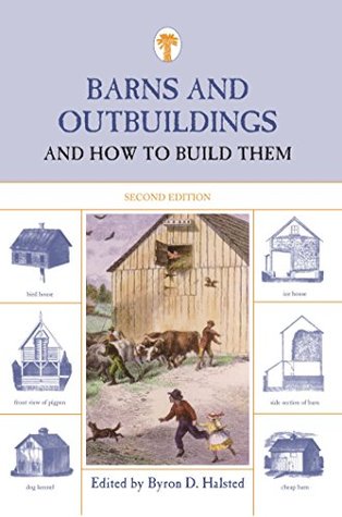 Read Barns and Outbuildings: And How to Build Them - Byron David Halsted | ePub