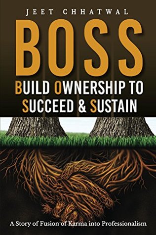 Full Download BOSS - Build Ownership to Succeed & Sustain: A Story of Fusion of Karma into Professionalism - Jeet Chhatwal file in ePub