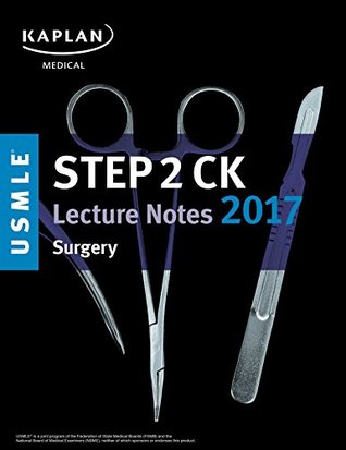 Full Download USMLE Step 2 CK Lecture Notes 2017: Surgery (USMLE Prep) - Kaplan Inc. | ePub
