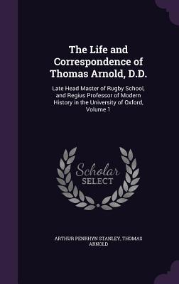 Download The Life and Correspondence of Thomas Arnold, D.D.: Late Head Master of Rugby School, and Regius Professor of Modern History in the University of Oxford, Volume 1 - Arthur Penrhyn Stanley file in ePub