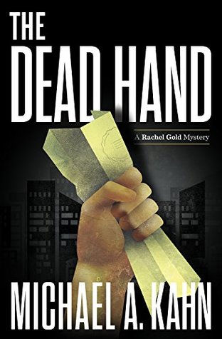 Full Download The Dead Hand: A Rachel Gold Mystery (Rachel Gold Mysteries Book 10) - Michael Kahn | PDF
