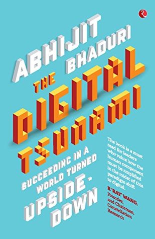 Read The Digital Tsunami: Succeeding in a World Turned Upside-Down - Abhijit Bhaduri file in PDF