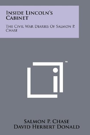 Full Download Inside Lincoln's Cabinet: The Civil War Diaries Of Salmon P. Chase - Salmon P. Chase file in ePub