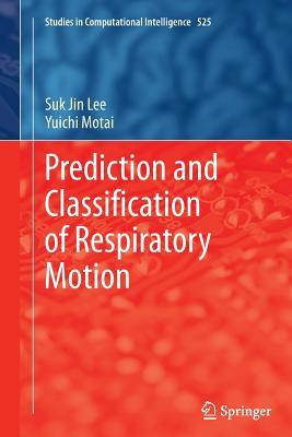 Read Online Prediction and Classification of Respiratory Motion - Suk Jin Lee file in PDF