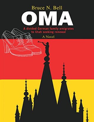 Read O M A: A Divided German Family Emigrates to Utah Seeking Renewal - Bruce N. Bell | PDF