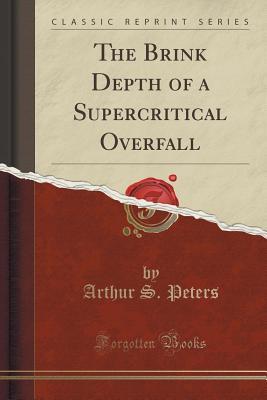 Download The Brink Depth of a Supercritical Overfall (Classic Reprint) - Arthur S Peters | ePub