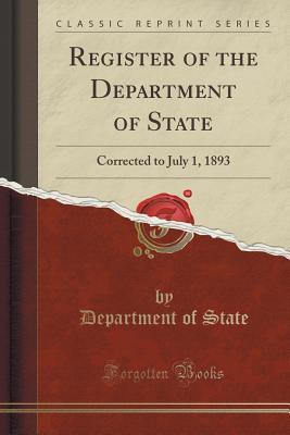 Download Register of the Department of State: Corrected to July 1, 1893 (Classic Reprint) - U.S. Department of State file in ePub
