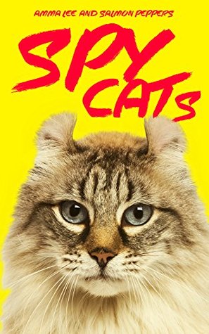 Download Children's Book : Spy Cats (1): Saving the Fury Three (Cat, Hamster, Action, Adventure, Spy and Detective series, Book for kids ages 9 12) - Amma Lee file in PDF