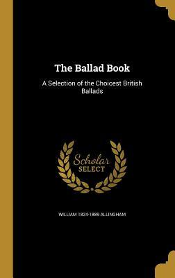 Read The Ballad Book: A Selection of the Choicest British Ballads - William Allingham file in ePub