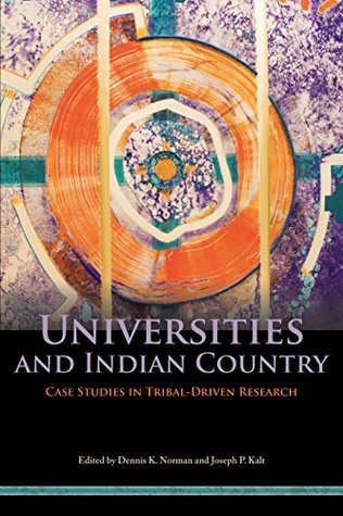Read Universities and Indian Country: Case Studies in Tribal-Driven Research - Dennis K. Norman | ePub