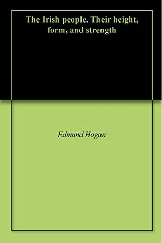 Read Online The Irish people. Their height, form, and strength - Edmund Hogan file in ePub