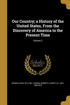 Download Our Country; A History of the United States, from the Discovery of America to the Present Time; Volume 2 - Benson John Lossing file in ePub