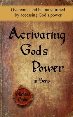 Download Activating God's Power in Beno: Overcome and Be Transformed by Accessing God's Power. - Michelle Leslie file in ePub