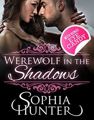 Read PARANORMAL ROMANCE: Werewolf in the Shadows (Fantasy Paranormal Contemporary Alpha Male Romance Book) (New Adult Shapeshifter Romance Short Stories) - Sophia Hunter | PDF