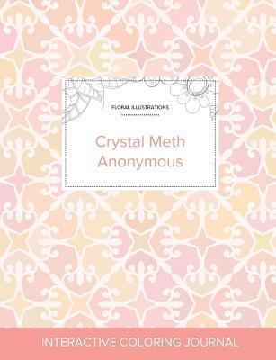Full Download Adult Coloring Journal: Crystal Meth Anonymous (Floral Illustrations, Pastel Elegance) - Courtney Wegner file in ePub