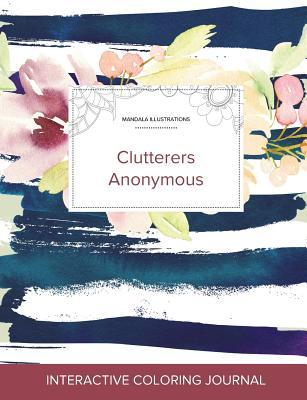 Read Adult Coloring Journal: Clutterers Anonymous (Mandala Illustrations, Nautical Floral) - Courtney Wegner file in PDF