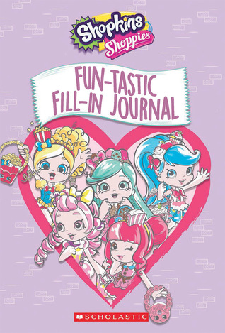 Read Online Fun-tastic Fill-In Journal (Shopkins: Shoppies) - Scholastic Inc. | PDF