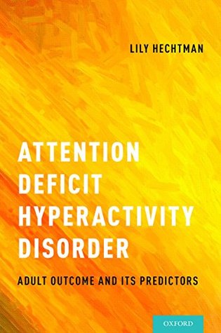 Read Online Attention Deficit Hyperactivity Disorder: Adult Outcome and Its Predictors - Lily Hechtman | ePub