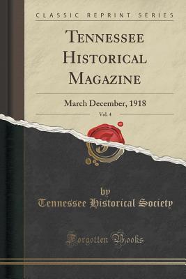 Read Tennessee Historical Magazine, Vol. 4: March December, 1918 (Classic Reprint) - Tennessee Historical Society | PDF