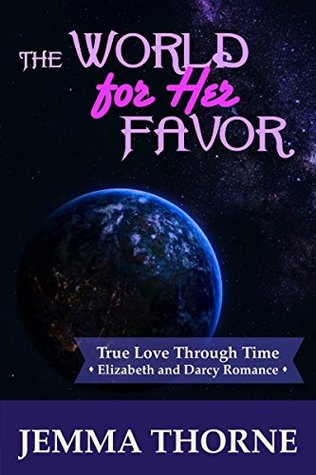 Read The World for Her Favor: Elizabeth and Darcy Romance - Jemma Thorne file in PDF