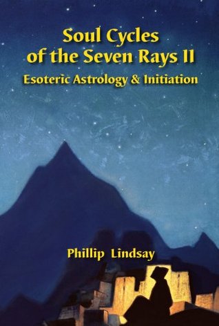 Download Soul Cycles of the Seven Rays II: Esoteric Astrology and Initiation - Phillip Lindsay file in PDF