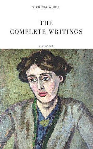 Full Download Virginia Woolf: The Complete Writings (Arthur Wallens Classics) - Virginia Woolf | ePub
