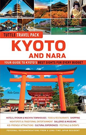 Download Kyoto and Nara Tuttle Travel Pack Guide   Map: Your Guide to Kyoto's Best Sights for Every Budget (Travel Guide & Map) - Rob Goss | ePub