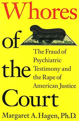 Read Whores of the Court: The Fraud of Psychiatric Testimony and the Rape of American Justice - Margaret A. Hagen | ePub