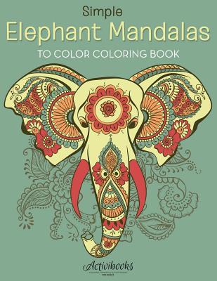 Read Simple Elephant Mandalas to Color Coloring Book - Activibooks | PDF