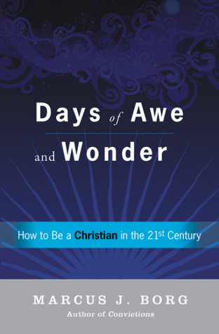 Download Days of Awe and Wonder: How to Be a Christian in the Twenty-first Century - Marcus J. Borg | PDF