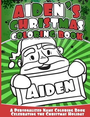 Read Aiden's Christmas Coloring Book: Personalized Name Coloring Book Celebrating the Christmas Holiday - Aiden Books file in ePub