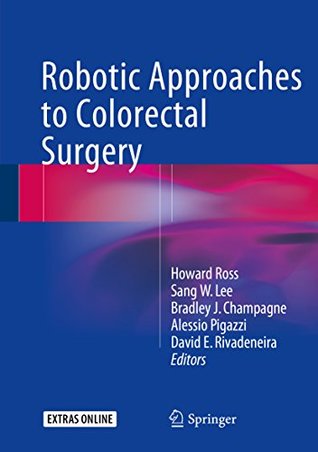Full Download Robotic Approaches to Colon and Rectal Surgery - Howard Ross | ePub