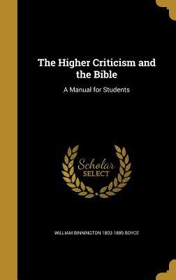 Full Download The Higher Criticism and the Bible: A Manual for Students - William Binnington Boyce | PDF