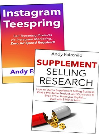 Full Download Start an Ecommerce Business from Scratch (2017): Instagram Teespring & Supplement Selling Research Training - Andy Fairchild | PDF