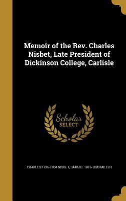 Full Download Memoir of the REV. Charles Nisbet, Late President of Dickinson College, Carlisle - Charles Nisbet file in ePub