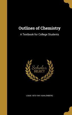 Read Online Outlines of Chemistry: A Textbook for College Students - Louis Kahlenberg file in ePub