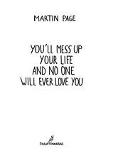 Read Online You’ll mess up your life and no one will ever love you - Martin Page | ePub