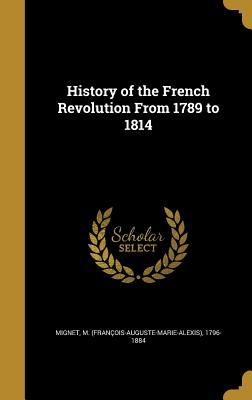 Download History of the French Revolution from 1789 to 1814 - François-Auguste Mignet | ePub