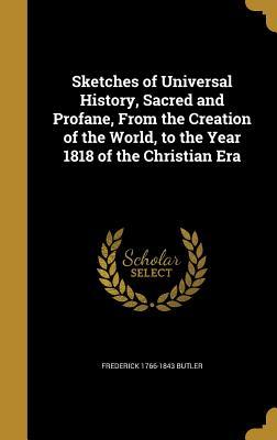 Download Sketches of Universal History, Sacred and Profane, from the Creation of the World, to the Year 1818 of the Christian Era - Frederick Butler file in ePub