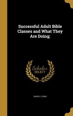 Full Download Successful Adult Bible Classes and What They Are Doing; - David Caleb Cook file in ePub