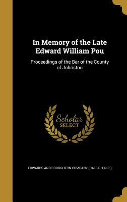 Read In Memory of the Late Edward William Pou: Proceedings of the Bar of the County of Johnston - Edwards and Broughton Company (Raleigh | PDF