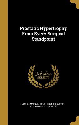 Read Prostatic Hypertrophy from Every Surgical Standpoint - George Marquet Phillips file in ePub
