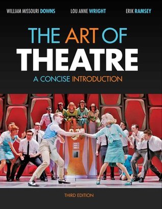 Full Download The Art of Theatre: A Concise Introduction [with Theatre CourseMate & eText Access Code] - William Missouri Downs | ePub