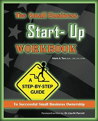 Full Download The Small Business Start-Up Workbook: A Step-By-Step Guide to Successful Small Business Ownership - Mark A. Torr file in PDF