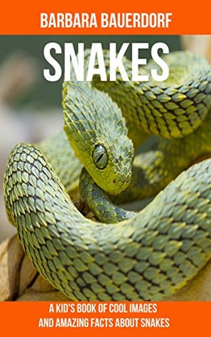 Full Download Snakes: A Kid's Book Of Cool Images And Amazing Facts About Snakes - Barbara Bauerdorf | ePub
