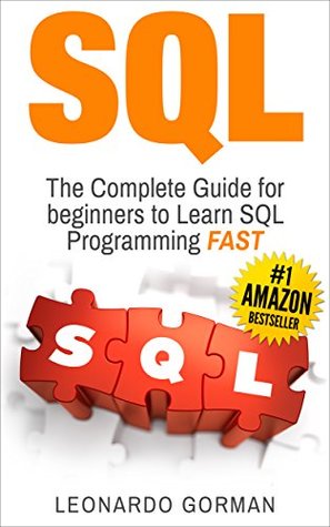 Read Online SQL for Beginners: The Complete Guide for Beginners to Learn SQL Programming FAST - Leonardo Gorman | ePub