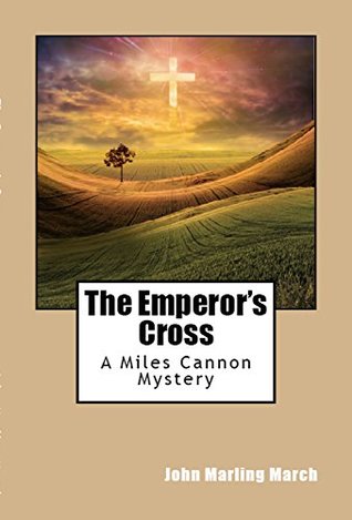 Read The Emperor's Cross: A Miles Cannon Mystery (The Miles Cannon Mysteries Book 2) - John Marling March file in PDF