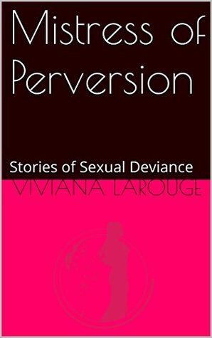 Read Mistress of Perversion: Stories of Sexual Deviance - Viviana LaRouge | ePub